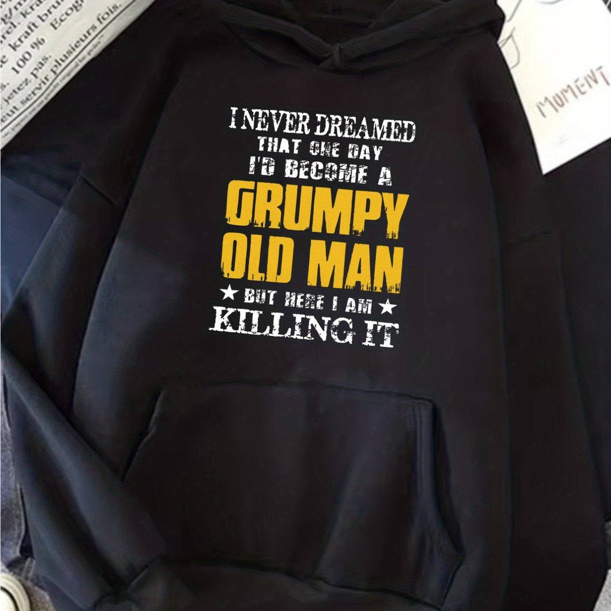 Letter I Never Dreamed That One Day I'd Become A Grumpy Old Man But Here I Am Killing It | Festive Pattern Print, Unisex Fashion Trend Hoodie with Drawstring, Comfortable Fit, Suitable for All Seasons, Made of Durable Fabric, Long Sleeve