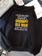 Letter I Never Dreamed That One Day I'd Become A Grumpy Old Man But Here I Am Killing It | Festive Pattern Print, Unisex Fashion Trend Hoodie with Drawstring, Comfortable Fit, Suitable for All Seasons, Made of Durable Fabric, Long Sleeve